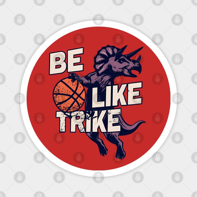 Be Like Trike - Slam Dunk Basketball Magnet by Shirt for Brains